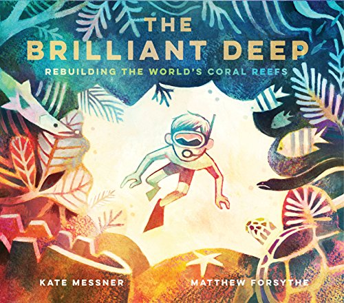 The Brilliant Deep: Rebuilding the World's Coral Reefsthe Story of Ken Nedimyer and the Coral Restoration Foundation - Hardcover