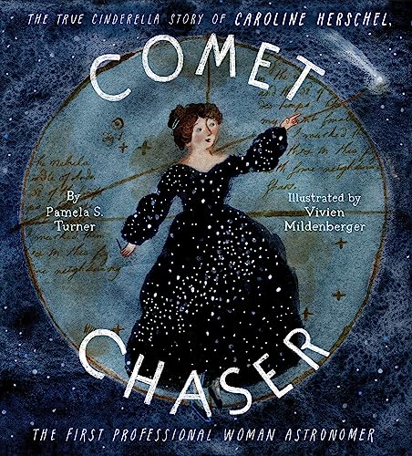 Comet Chaser: The True Cinderella Story of Caroline Herschel, the First Professional Woman Astronomer - Hardcover