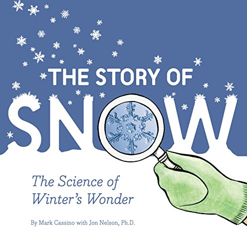 The Story of Snow: The Science of Winter's Wonder - Paperback
