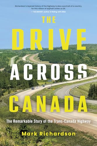 The Drive Across Canada: The Remarkable Story of the Trans-Canada Highway - Paperback