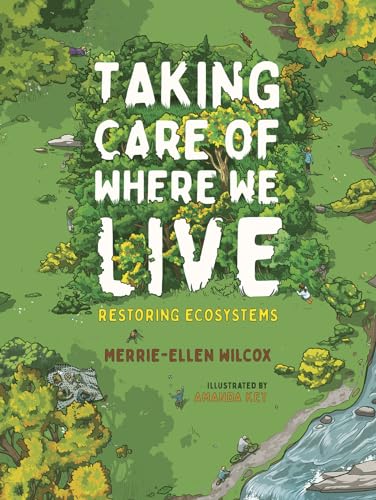Taking Care of Where We Live: Restoring Ecosystems - Hardcover