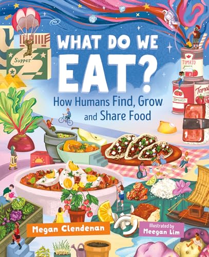 What Do We Eat?: How Humans Find, Grow and Share Food - Hardcover