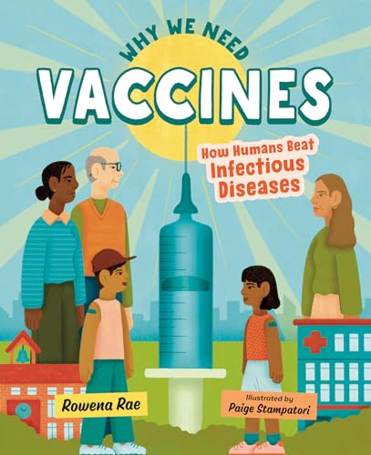 Why We Need Vaccines: How Humans Beat Infectious Diseases - Hardcover