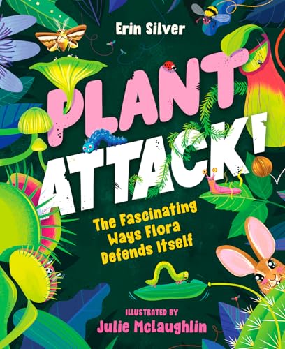 Plant Attack!: The Fascinating Ways Flora Defends Itself - Hardcover