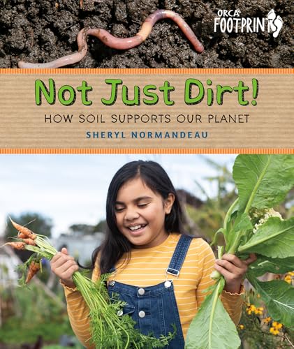 Not Just Dirt!: How Soil Supports Our Planet - Hardcover