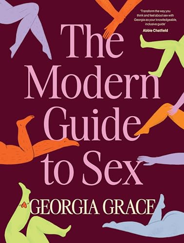 The Modern Guide to Sex: Learn Everything You've Ever Wanted to Know about Sex in This Expert Practical and Inclusive Guide for Readers of Emily Nagos - Hardcover