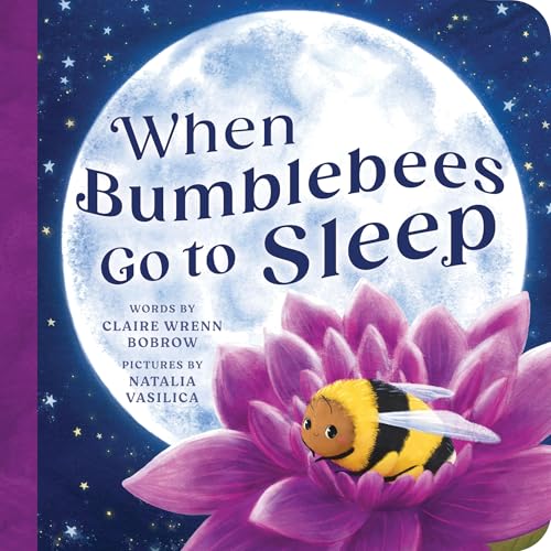 When Bumblebees Go to Sleep - Board Books