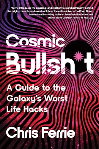 Cosmic Bullsh*t: A Guide to the Galaxy's Worst Life Hacks - Paperback