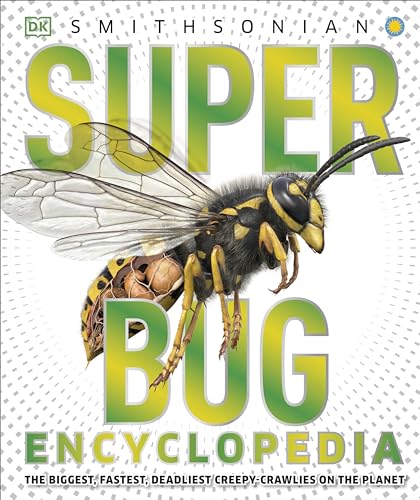 Super Bug Encyclopedia: The Biggest, Fastest, Deadliest Creepy-Crawlers on the Planet - Hardcover