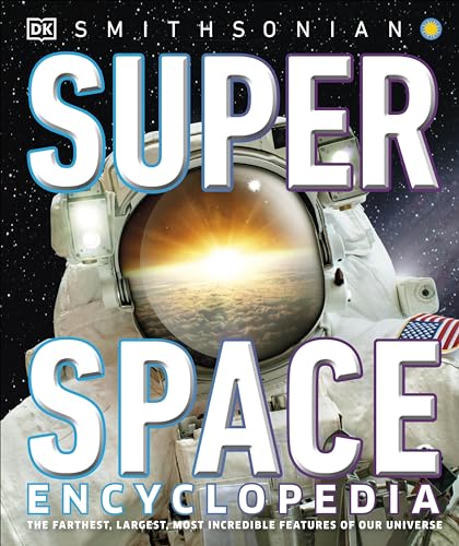 Super Space Encyclopedia: The Furthest, Largest, Most Spectacular Features of Our Universe - Hardcover
