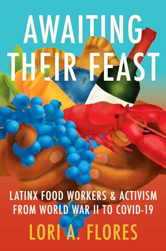 Awaiting Their Feast: Latinx Food Workers and Activism from World War II to Covid-19 - Paperback