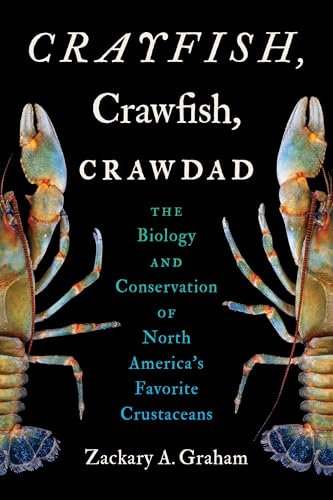 Crayfish, Crawfish, Crawdad: The Biology and Conservation of North America's Favorite Crustaceans - Paperback