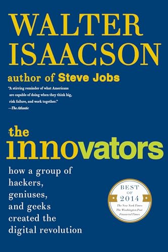 The Innovators: How a Group of Hackers, Geniuses, and Geeks Created the Digital Revolution - Paperback