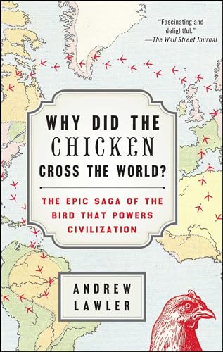 Why Did the Chicken Cross the World?: The Epic Saga of the Bird That Powers Civilization - Paperback