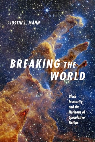 Breaking the World: Black Insecurity and the Horizons of Speculative Fiction - Paperback
