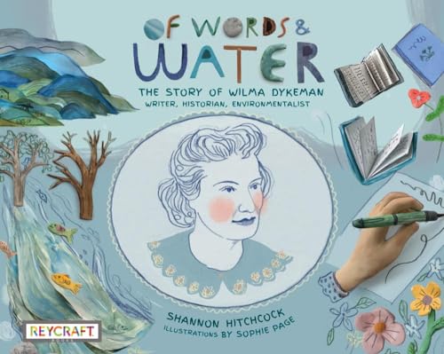 Of Words and Water: The Story of Wilma Dykeman - Writer, Historian, Environmentalist - Hardcover