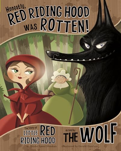 Honestly, Red Riding Hood Was Rotten!: The Story of Little Red Riding Hood as Told by the Wolf - Hardcover
