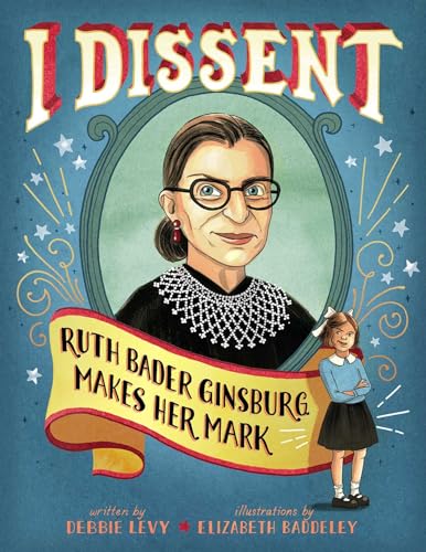 I Dissent: Ruth Bader Ginsburg Makes Her Mark - Hardcover