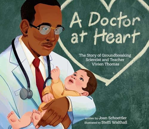 A Doctor at Heart: The Story of Groundbreaking Scientist and Teacher Vivien Thomas - Hardcover