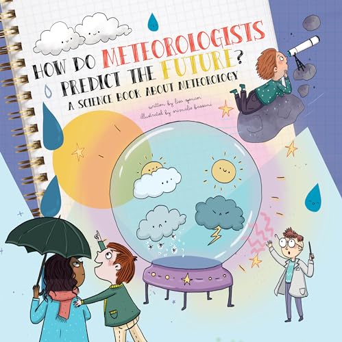How Do Meteorologists Predict the Future?: A Science Book about Meteorology - Hardcover