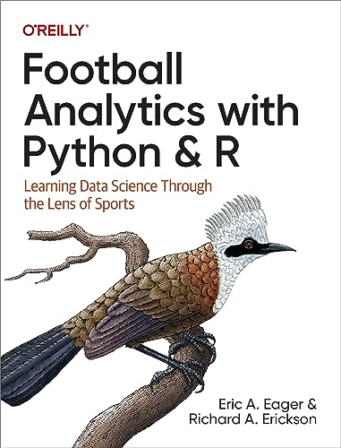Football Analytics with Python & R: Learning Data Science Through the Lens of Sports - Paperback