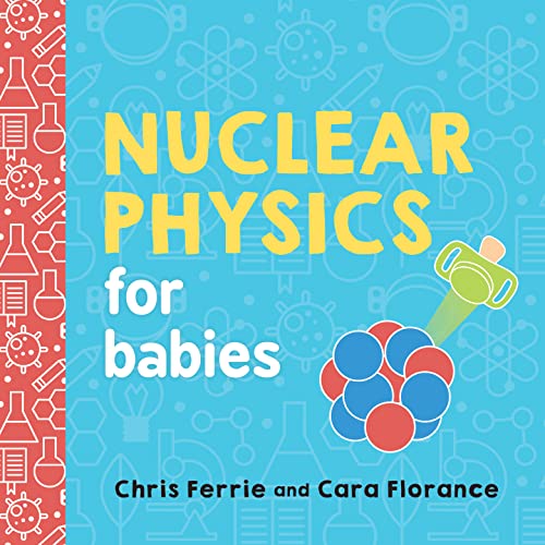 Nuclear Physics for Babies - Board Books