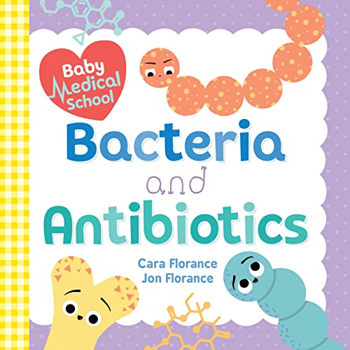 Baby Medical School: Bacteria and Antibiotics - Board Books