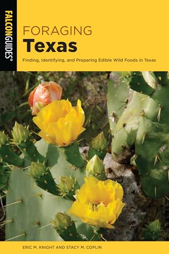Foraging Texas: Finding, Identifying, and Preparing Edible Wild Foods in Texas - Paperback