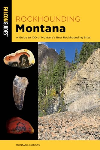 Rockhounding Montana: A Guide to 100 of Montana's Best Rockhounding Sites - Paperback
