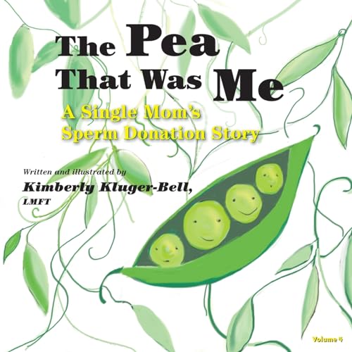 The Pea That Was Me (Volume 4): A Single Mom's/Sperm Donation Children's Story - Paperback