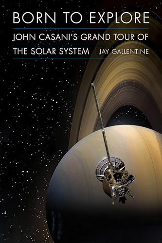 Born to Explore: John Casani's Grand Tour of the Solar System - Hardcover