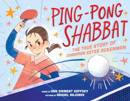 Ping-Pong Shabbat: The True Story of Champion Estee Ackerman - Hardcover