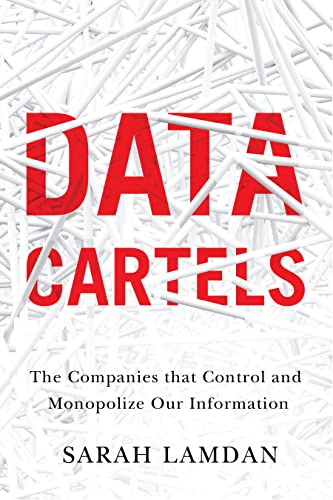 Data Cartels: The Companies That Control and Monopolize Our Information - Paperback
