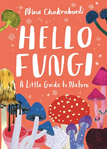 Little Guides to Nature: Hello Fungi: A Little Guide to Nature - Hardcover