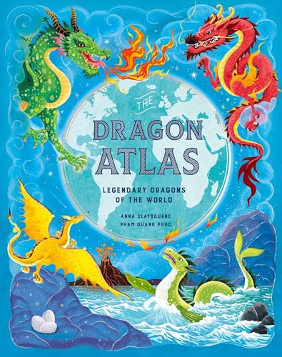 The Dragon Atlas: Legendary Dragons of the World - Hardcover