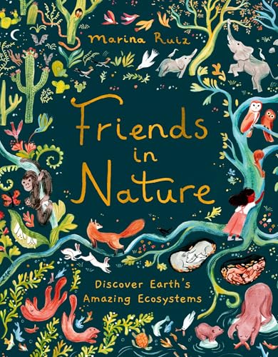 Friends in Nature: Discover Earth's Amazing Ecosystems - Hardcover