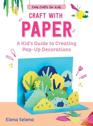 Craft with Paper: A Kid's Guide to Creating Pop-Up Decorations - Hardcover