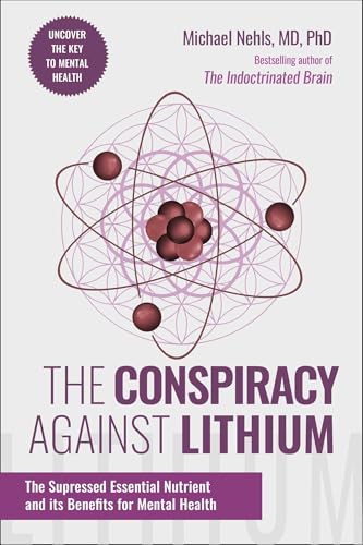 The Conspiracy Against Lithium: The Suppressed Essential Nutrient and Its Benefits for Mental Health - Hardcover