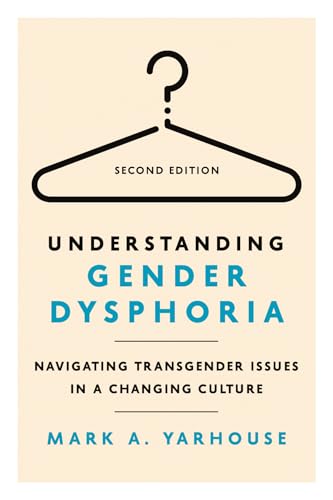 Understanding Gender Dysphoria: Navigating Transgender Issues in a Changing Culture - Paperback
