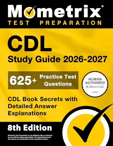 CDL Study Guide 2026-2027 - 625+ Practice Test Questions, CDL Book Secrets with Detailed Answer Explanations: [8th Edition] - Paperback