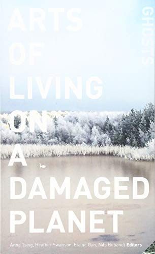Arts of Living on a Damaged Planet: Ghosts and Monsters of the Anthropocene - Paperback