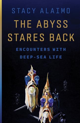 The Abyss Stares Back: Encounters with Deep-Sea Life Volume 72 - Paperback