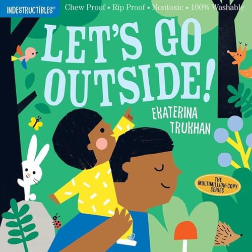 Indestructibles: Let's Go Outside!: Chew Proof - Rip Proof - Nontoxic - 100% Washable (Book for Babies, Newborn Books, Safe to Chew) - Paperback