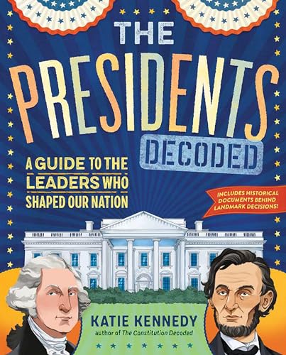 The Presidents Decoded: A Guide to the Leaders Who Shaped Our Nation - Hardcover
