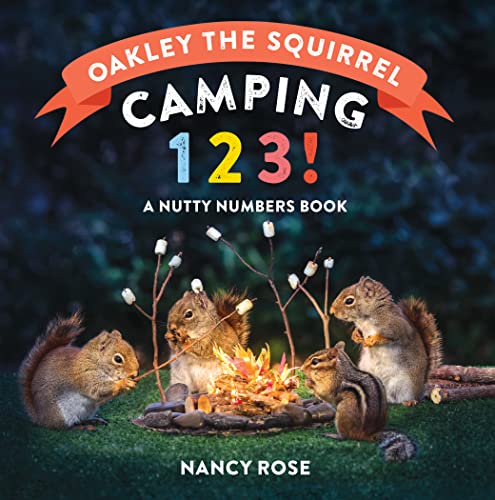 Oakley the Squirrel: Camping 1, 2, 3!: A Nutty Numbers Book - Board Books