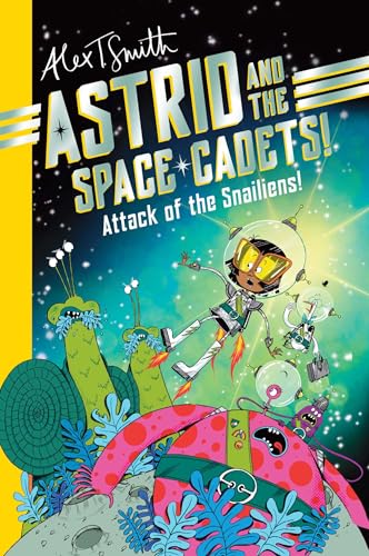 Astrid and the Space Cadets: Attack of the Snaliens: Attack of the Snaliens - Paperback
