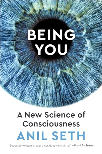 Being You: A New Science of Consciousness - Hardcover