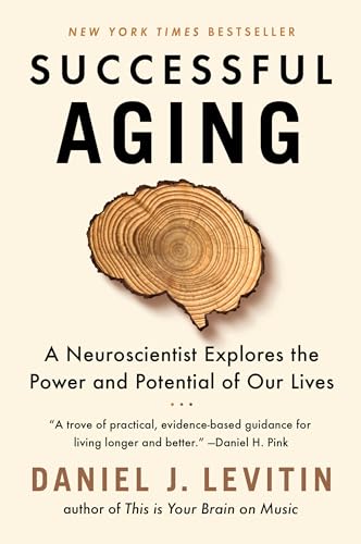 Successful Aging: A Neuroscientist Explores the Power and Potential of Our Lives - Paperback