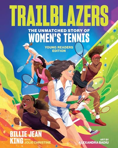 Trailblazers: The Unmatched Story of Women's Tennis, Young Readers Edition - Hardcover