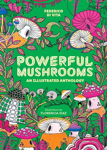 Powerful Mushrooms: An Illustrated Anthology - Hardcover